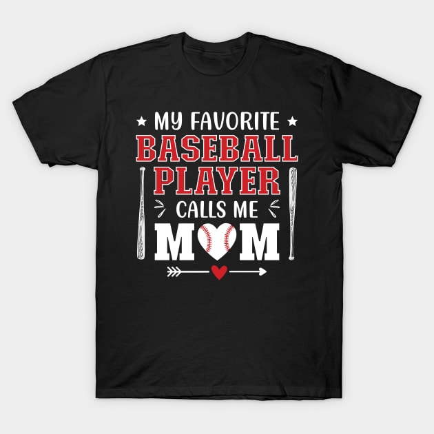 My Favorite Baseball Player Calls Me Mom T-Shirt by DragonTees